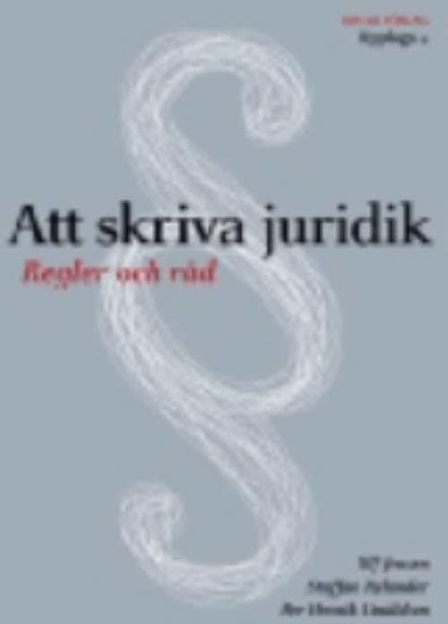 Ulf Jensen ; Staffan Rylander ; Per Henrik Lindblom : Att skriva juridik