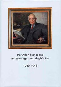 Ulf Larsson : Per Albin Hanssons anteckningar och dagböcker