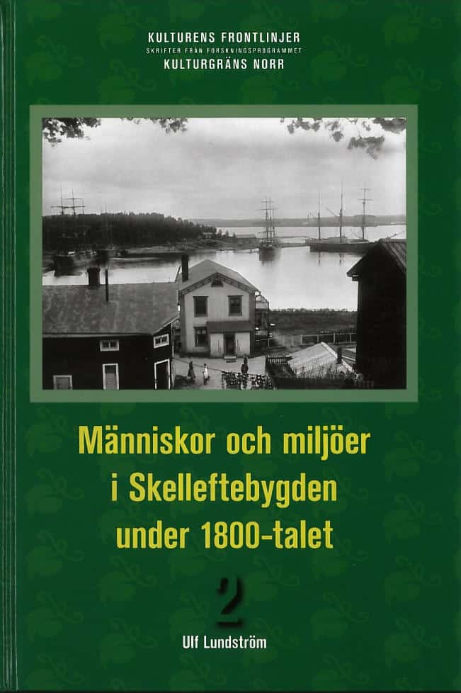 Ulf Lundström : Människor och miljöer i Skelleftebygden under 1800-talet