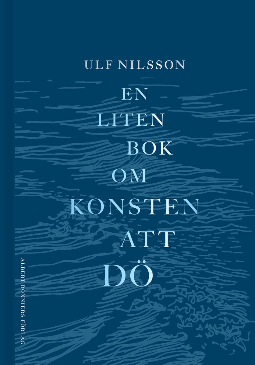 Ulf Nilsson : En liten bok om konsten att dö