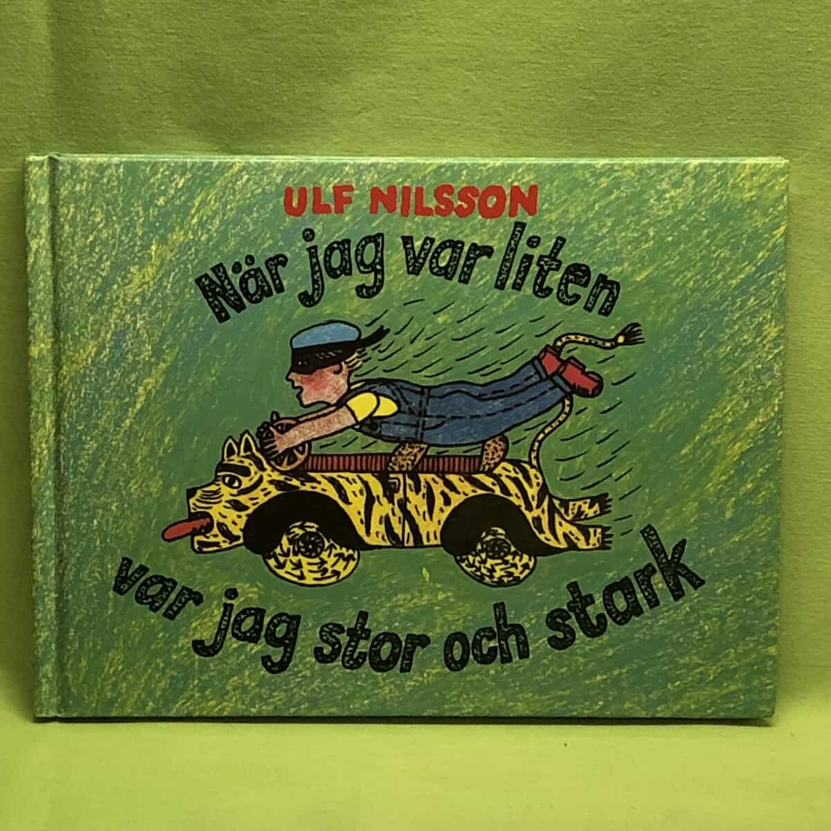 Ulf Nilsson : När jag var liten var jag stor och stark