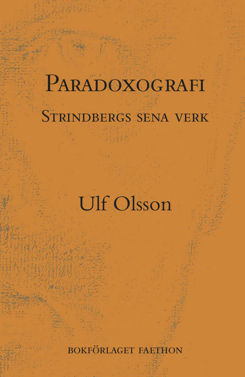 Ulf Olsson : Paradoxografi : Strindbergs sena verk