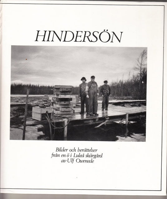 ULF. OWENEDE : Hindersjön , Bilder och berättelser från en ö i Luleå skärgård