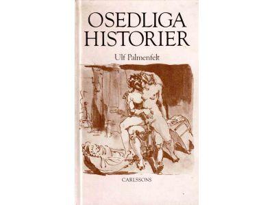 ulf Palmenfelt : Osedliga historier