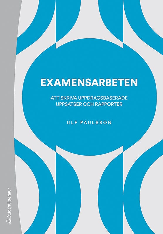 Ulf Paulsson : Examensarbeten : att skriva uppdragsbaserade uppsatser och rapporter