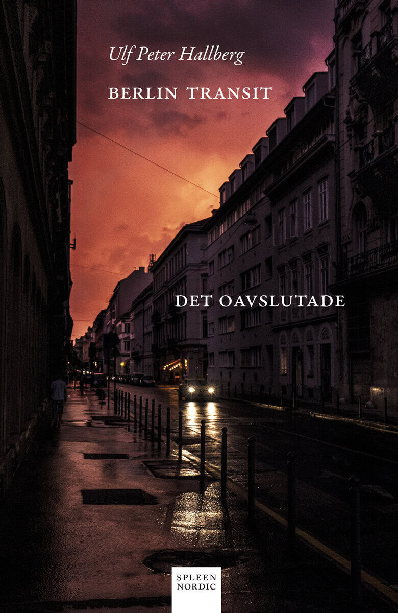 Ulf Peter Hallberg : Berlin Transit : det oavslutade
