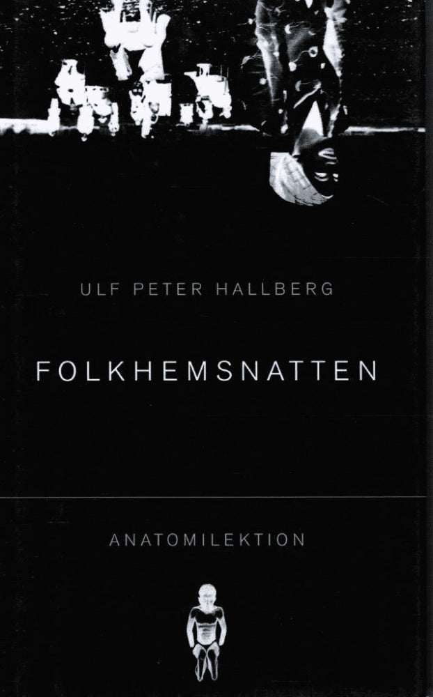 Ulf Peter Hallberg : Folkhemsnatten. Anatomilektion