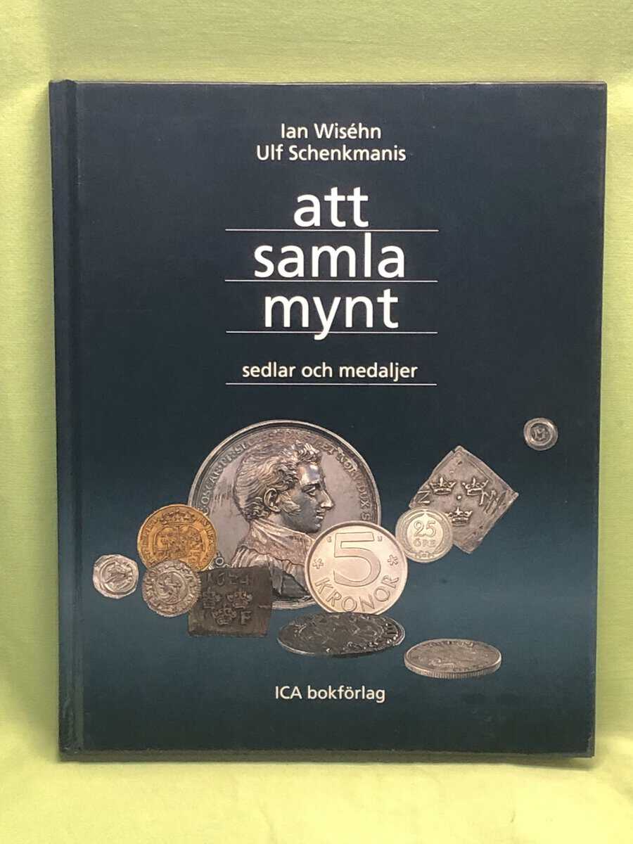 Ulf Schenkmanis Ian Wiséhn : Att samla mynt sedlar och medaljer