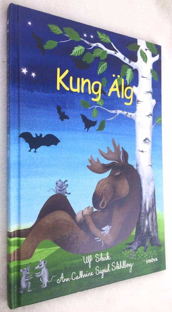 Ulf Stark ; Ann-Chatrine Sigrid Ståhlberg : Kung Älg
