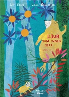 Ulf Stark : Djur som ingen sett utom vi