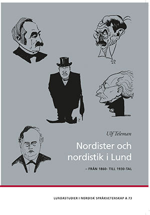 Ulf Teleman : Nordister och nordistik i Lund
