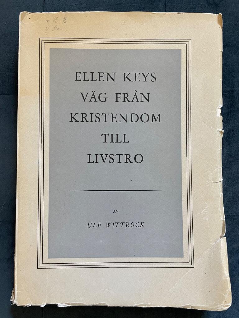Ulf Wittrock : Ellen Keys väg från kristendom till livstro