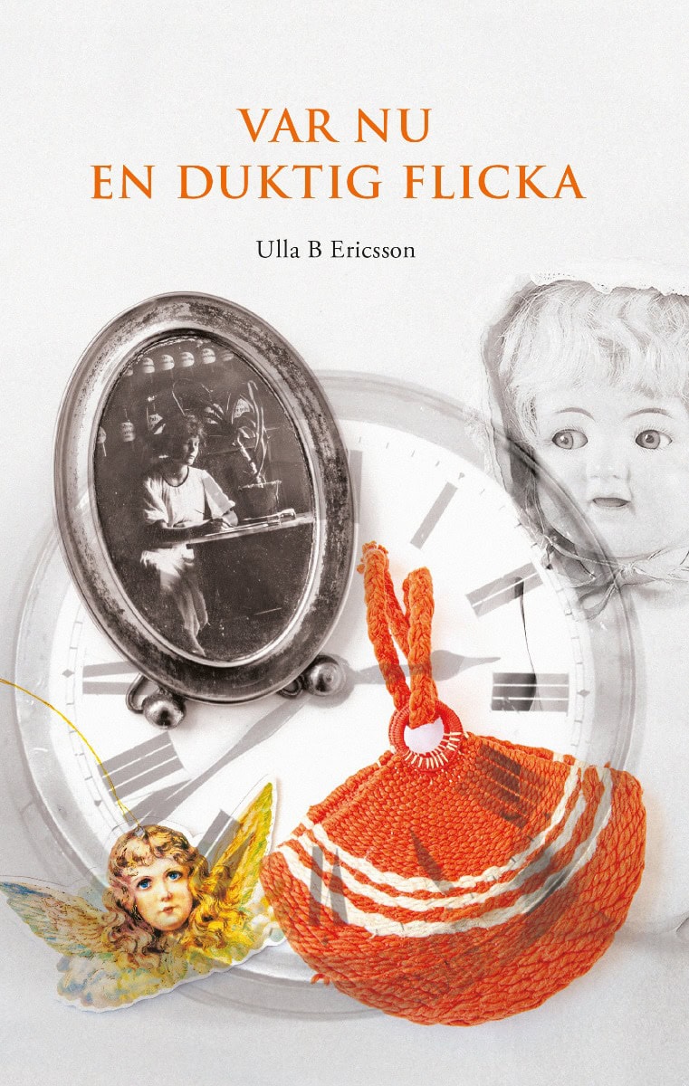 Ulla B. Ericsson : Var nu en duktig flicka