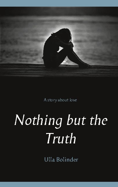 Ulla Bolinder : Nothing but the truth