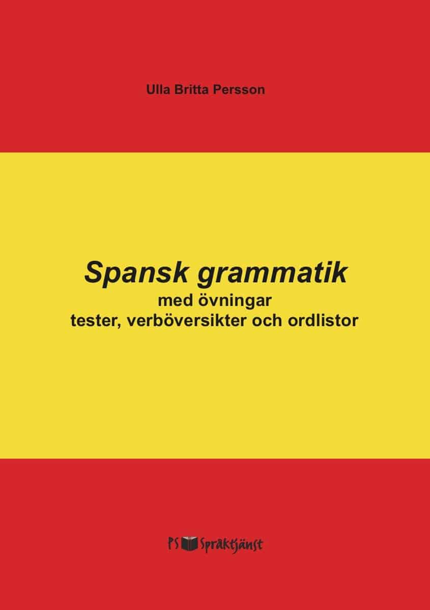 Ulla Britta Persson : Spansk grammatik med övningar, tester, verböversikter och ordlistor