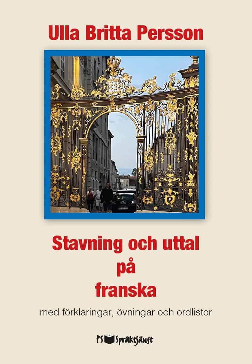 Ulla Britta Persson : Stavning och uttal på franska : med förklaringar, övningar och ordlistor