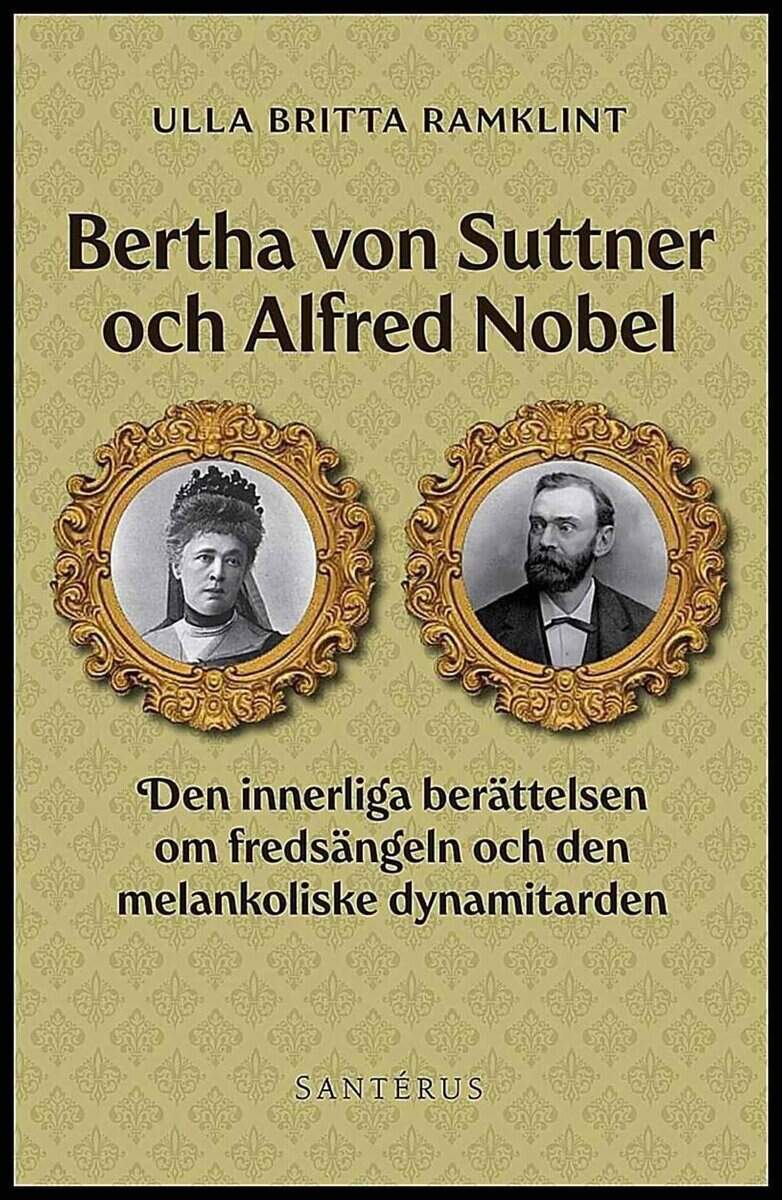 Ulla Britta Ramklint : Bertha von Suttner och Alfred Nobel
