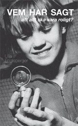 Ulla Englsperger : Vem har sagt att allt ska vara roligt?