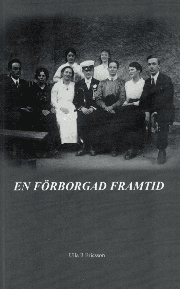 Ulla Ericsson : En förborgad framtid