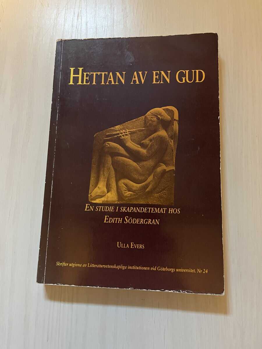 Ulla Evers : Hettan av en gud - en studie i skapandetemat hos Edith Södergran