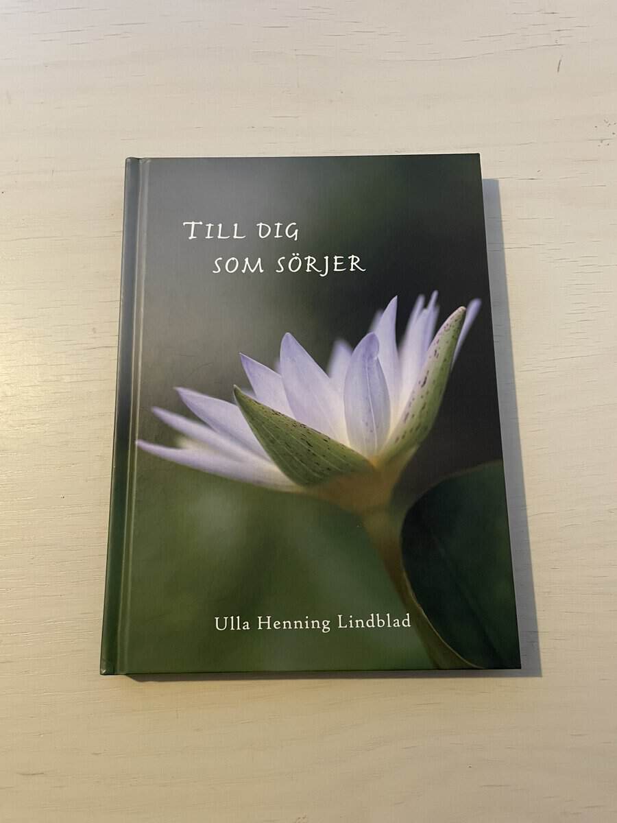 Ulla Henning Lindblad : Till dig som sörjer
