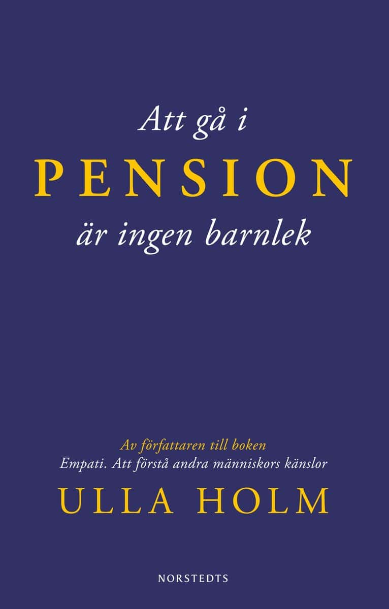 Ulla Holm : Att gå i pension är ingen barnlek