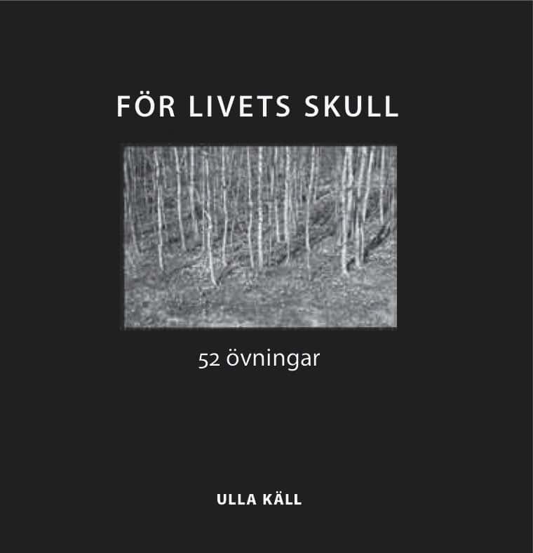 Ulla Käll : För livets skull : 52 övningar