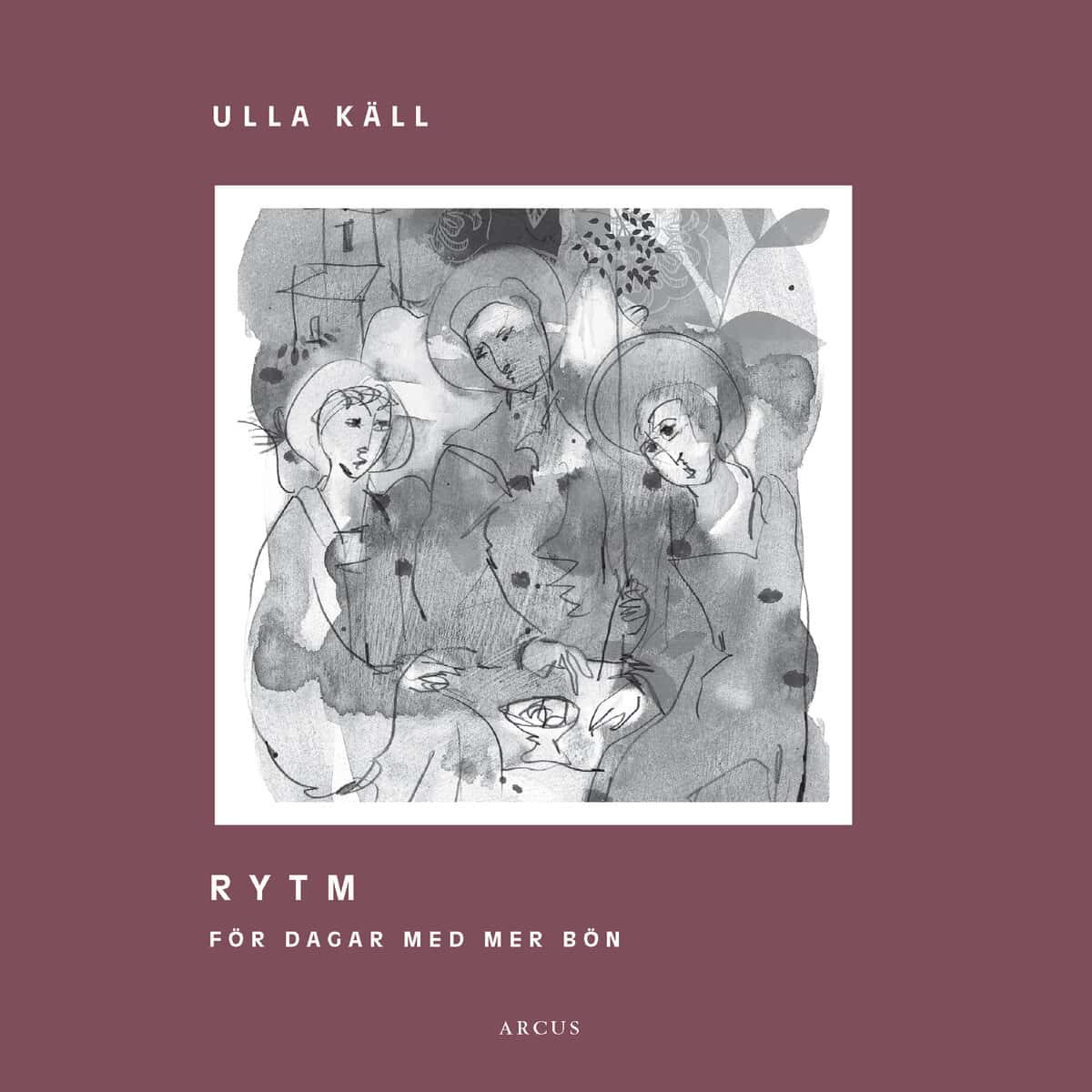 Ulla Käll : Rytm : för dagar med mer bön