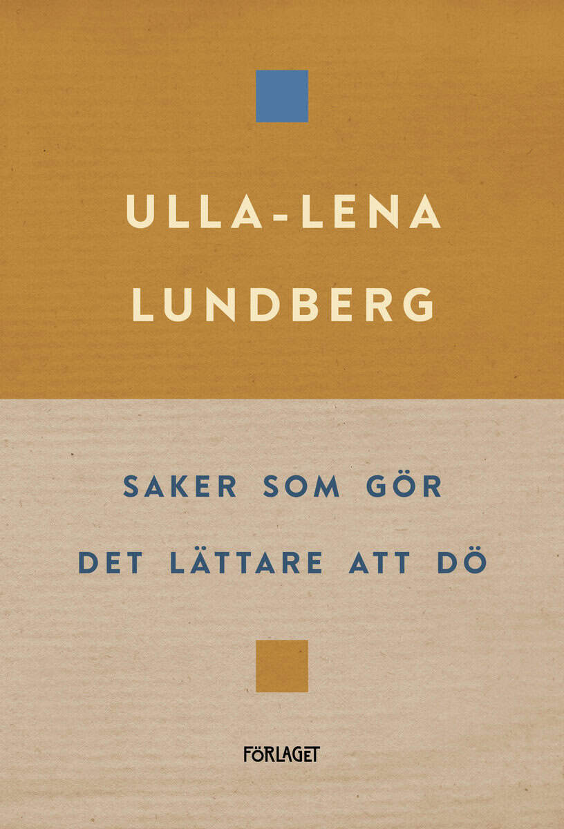 Ulla-Lena Lundberg : Saker som gör det lättare att dö