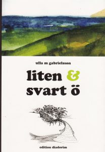 Ulla M Gabrielsson : Liten & svart ö