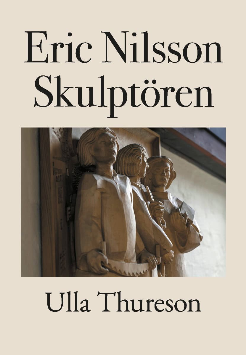 Ulla Thureson : Eric Nilsson : skulptören