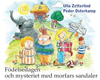 Ulla Zetterlind : Födelsedagen och mysteriet med morfars sandaler