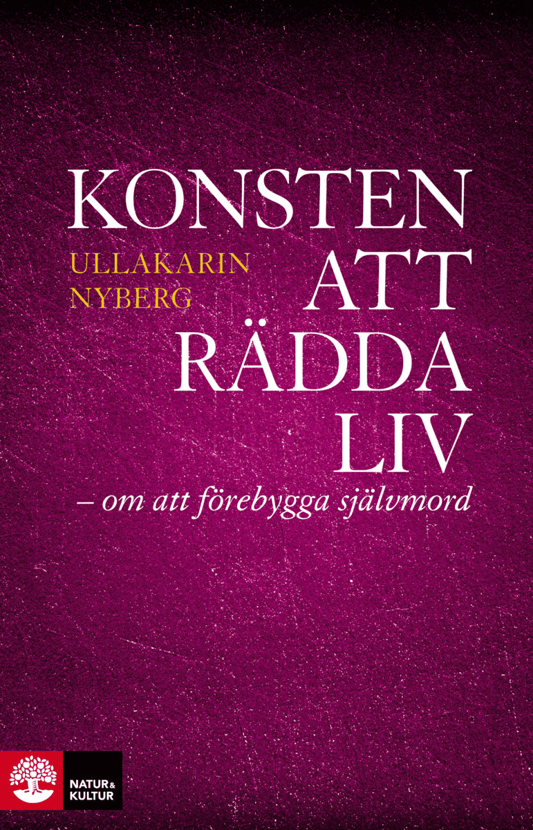 Ullakarin Nyberg : Konsten att rädda liv : - om att förebygga självmord
