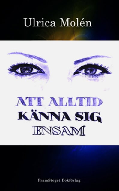 Ulrica Molén : Att alltid känna sig ensam