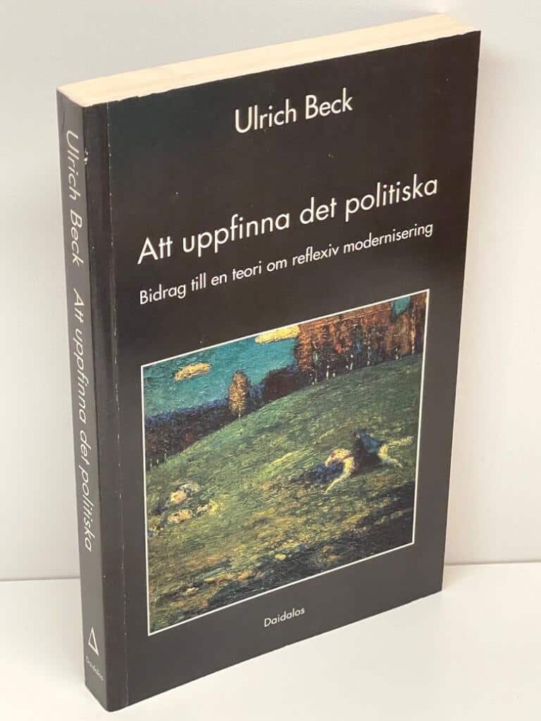 Ulrich Beck : Att uppfinna det politiska