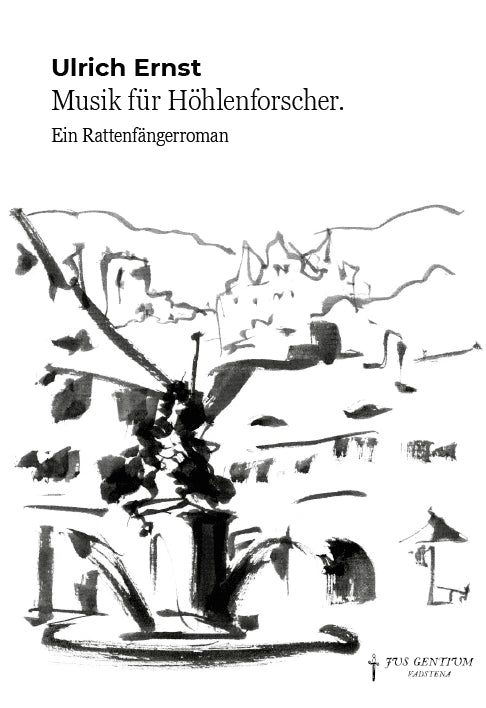 Ulrich Ernst : Musik für Höhlenforscher. Ein Rattenfängerroman