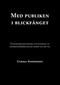 Ulrika Andersson : Med publiken i blickfånget : tidningsredaktioners arbete med publikundersökningar under 1930-1980-tal