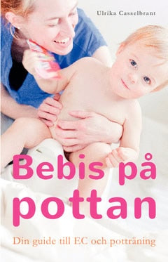Ulrika Casselbrant : Bebis på pottan : din guide till EC och potträning