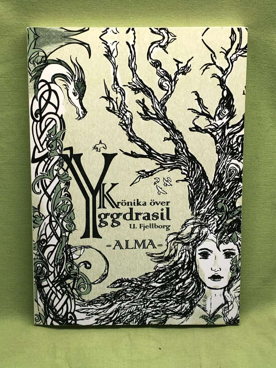 Ulrika Fjellborg : Krönika över Yggdrasil  I - Alma