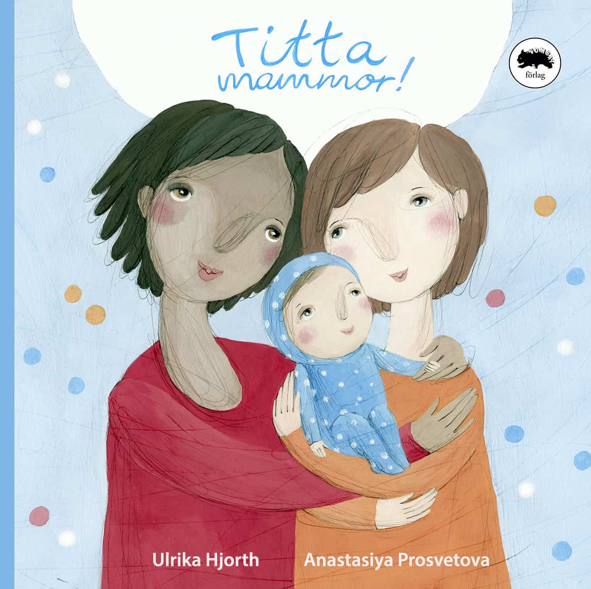 Ulrika Hjorth : Titta Mammor!