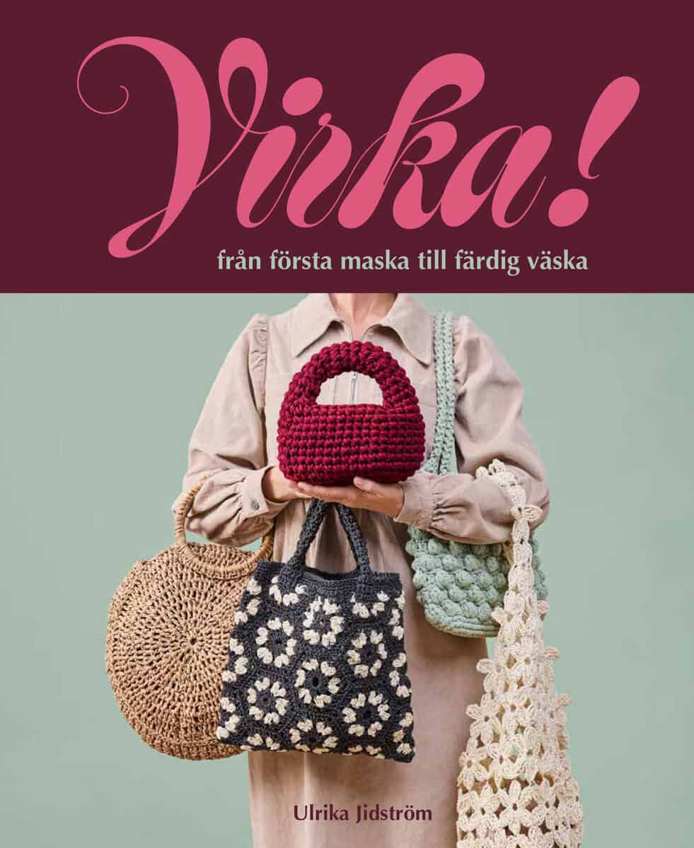 Ulrika Jidström : Virka! Från första maska till färdig väska