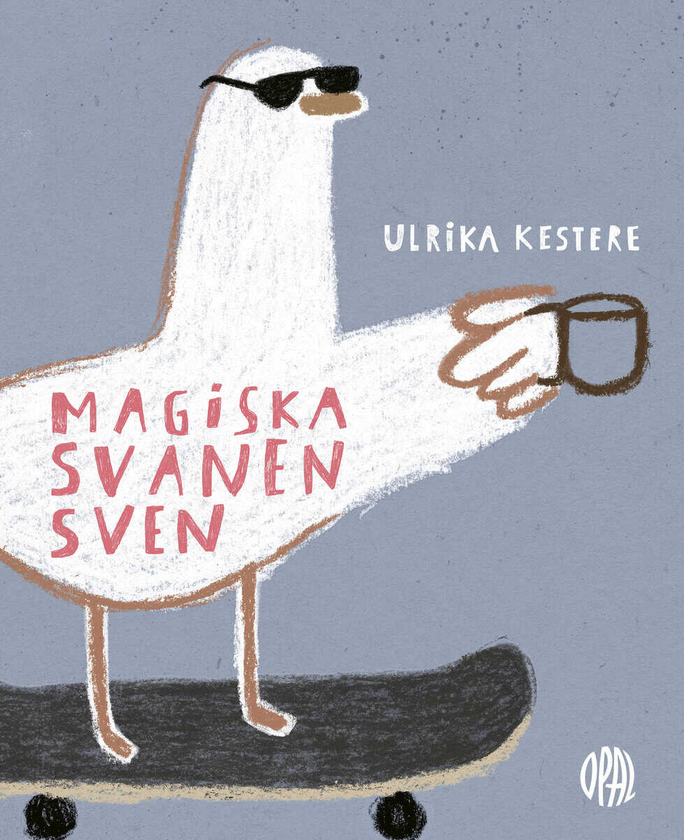 Ulrika Kestere : Magiska svanen Sven