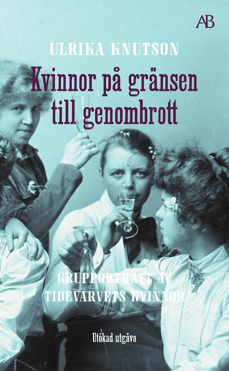 Ulrika Knutson : Kvinnor på gränsen till genombrott : grupporträtt av Tidevarvets kvinnor