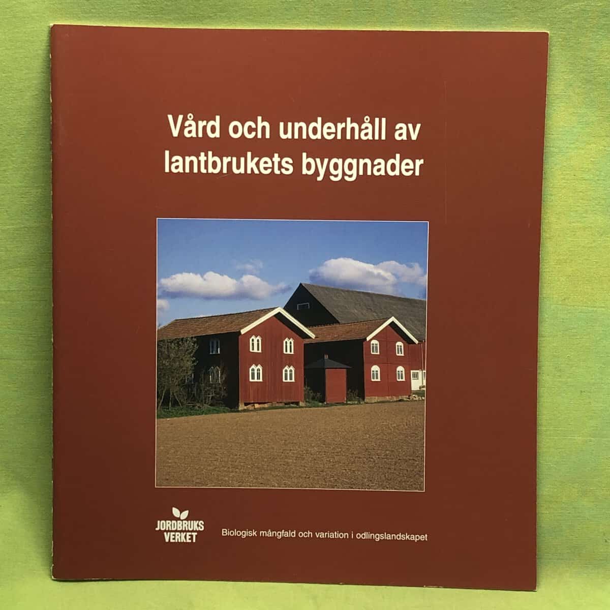 Ulrika Lindh, Marie Odenbring Widmark, Björn Ohlén : Vård och underhåll av lantbrukets byggnader