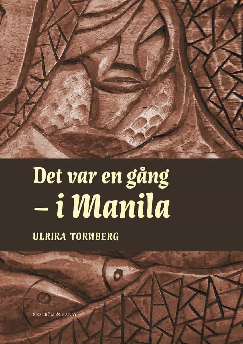 Ulrika Tornberg : Det var en gång – i Manila