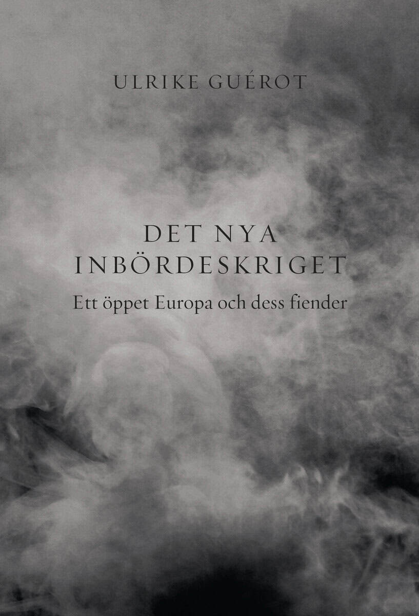 Ulrike Guérot : Det nya inbördeskriget : ett öppet Europa och dess fiender