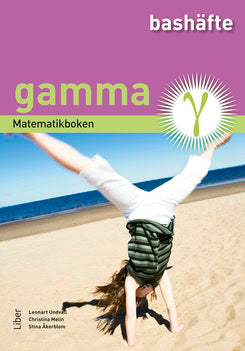 Undvall, Lennart ; Melin, Christina ; Åkerblom, Stina : Matematikboken Gamma Bashäfte