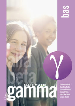 Undvall, Lennart ; Melin, Christina ; Johnson, Kristina ; Welén, Conny ; Dahlin, Kerstin ; Åkerblom, Stina : Matematik Gamma Bas