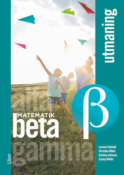 Undvall, Lennart ; Melin, Christina ; Johnson, Kristina ; Welén, Conny ; Dahlin, Kerstin : Matematik Beta Utmaning
