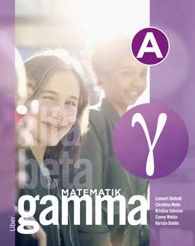 Undvall, Lennart ; Melin, Christina ; Johnson, Kristina ; Welén, Conny ; Dahlin, Kerstin : Matematik Gamma A-boken